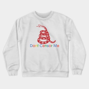 Dont Censor Me Crewneck Sweatshirt